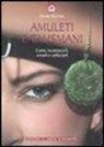 Claudia Morrison - Amuleti e talismani. Come riconoscerli, crearli e utilizzarli