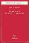 John D. Barrow - Il mondo dentro il mondo