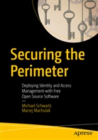 Maciej Machulak, Michae Schwartz, Michael Schwartz - Securing the Perimeter