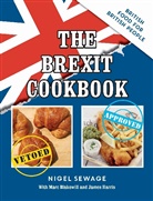 Mar Blakewill, Marc Blakewill, Jame Harris, James Harris, Nige Sewage, Nigel Sewage... - The Brexit Cookbook