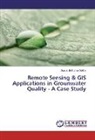 Sumanth Kumar Matha - Remote Sensing & GIS Applications in Grounwater Quality - A Case Study