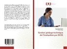 J Alvarez, Julien Alvarez, Nejmeddin Hentati, Nejmeddine Hentati, Ame Mabrouk Bakir, Amel Mabrouk Bakir - Gestion pédago-technique de l'évaluation par ECOS