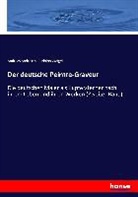 Andrea Andresen, Andreas Andresen, Rudolph Weigel - Der deutsche Peintre-Graveur