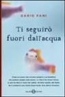 Dario Fani - Ti seguirò fuori dall'acqua