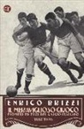 Enrico Brizzi - Il meraviglioso giuoco. Pionieri ed eroi del calcio italiano 1887-1926