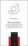 Andrea Zhok - Emergentismo. Le proprietà emergenti della materia e lo spazio ontologico della coscienza nella riflessione contemporanea