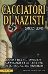 Damien Lewis - Cacciatori di nazisti. La vera storia degli uomini che hanno inseguito e catturato i più crudeli criminali del Terzo Reich