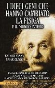 Brian Clegg, Rhodri Evans - I dieci geni che hanno cambiato la fisica e il mondo intero. Da Galileo Galilei ad Albert Einstein, da Isaac Newton a Marie Curie