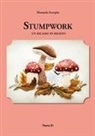 Manuela Scarpin - Stumpwork. Un ricamo in rilievo