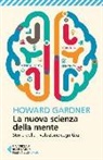 Howard Gardner - La nuova scienza della mente. Storia della rivoluzione cognitiva