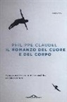 Philippe Claudel - Il romanzo del cuore e del corpo