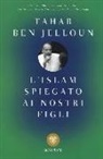 Tahar Ben Jelloun - L' Islam spiegato ai nostri figli