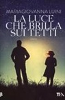 M. Giovanna Luini, Maria Giovanna Luini - La luce che brilla sui tetti