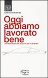 Marco David Benadì - Oggi abbiamo lavorato bene, L'imprenditoria italiana che non si arrende