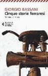 Giorgio Bassani - Cinque storie ferraresi. Dentro le mura