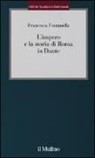 Francesca Fontanella - L' impero e la storia di Roma in Dante
