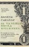 Andrew Carnegie, F. Magris - Il vangelo della ricchezza