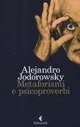 Alejandro Jodorowsky - Metaforismi e psicoproverbi