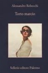 Alessandro Robecchi - Torto marcio