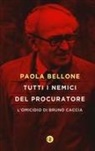 Paola Bellone - Tutti i nemici del Procuratore. L'omicidio di Bruno Caccia