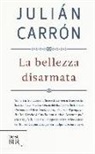 Julián Carrón - La bellezza disarmata