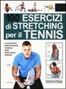 Guillermo Seijas, M. Ferròn, Myriam Ferròn - 100 esercizi di stretching per il tennis