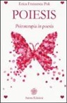 Erica Francesca Poli - Poiesis. Psicoterapia in poesia
