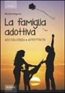 Michele Augurio - La famiglia adottiva. Accoglienza affettività