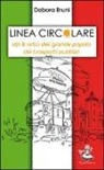 Debora Bruni - Linea circolare. Vizi & virtù del grande popolo dei trasporti pubblici