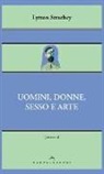 Lytton Strachey - Uomini, donne, sesso e arte