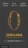Claudio Bartocci, Piero Martin, Andrea Tagliapietra - Zerologia. Sullo zero, il vuoto e il nulla