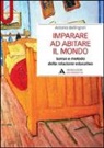 Antonio Bellingeri - Imparare ad abitare il mondo. Senso e metodo della relazione educativa