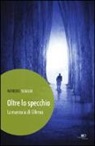 Alfredo Scaglia - Oltre lo specchio. La mannaia di Oileura