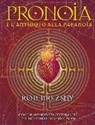 Rob Brezsny - Pronoia è l'antidoto alla paranoia. Come il mondo intero sta cospirando per ricoprirti di benedizioni