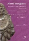 F. Ceci, C. Pisu - Musei accoglienti. Una nuova cultura gestionale per i piccoli musei. Atti del 5º Convegno dei piccoli musei