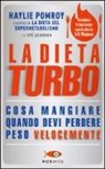 Haylie Pomroy - La dieta turbo. Cosa mangiare quando devi perdere peso velocemente