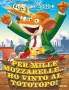 Geronimo Stilton, Christian Aliprandi, Sara Copercini, Larry Keys - Per mille mozzarelle... ho vinto al tototopo!