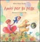 M. Elena Olcelli, D. Villa - Amici per la pelle