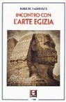 Boris De Rachewiltz - Incontro con l'arte egizia
