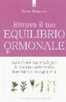 Sylvie Rousseau - Ritrova il tuo equilibrio ormonale. Soluzioni naturali per la salute ormonale femminile a ogni età