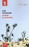 Luis Sepúlveda - Le rose di Atacama