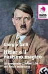 Giorgio Galli - Hitler e il nazismo magico. Le componenti esoteriche del Reich millenario