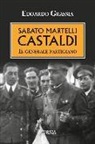Edoardo Grassia - Sabato Martelli Castaldi. Il generale partigiano