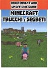 Minecraft trucchi e segreti. Independent and unofficial guide