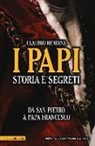 Claudio Rendina - I papi. Storia e segreti. Da san Pietro a papa Francesco