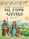 Gilberto Oneto, Daniela Piolini - Il Ticino e i Celti di Golasecca sul fiume azzurro