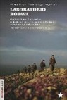 Ercan Ayboga, Anja Flach, Michael Knapp - Laboratorio Rojava. Confederalismo democratico, ecologia radicale e liberazione delle donne nella terra della rivoluzione