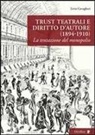 Livia Cavaglieri - Trust teatrali e diritto d'autore (1894-1910). La tentazione del monopolio