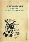 Ulrich Becher - Caccia alla marmotta