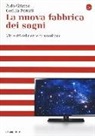 Aldo Grasso, Cecilia Penati - La nuova fabbrica dei sogni. Miti e riti delle serie tv americane